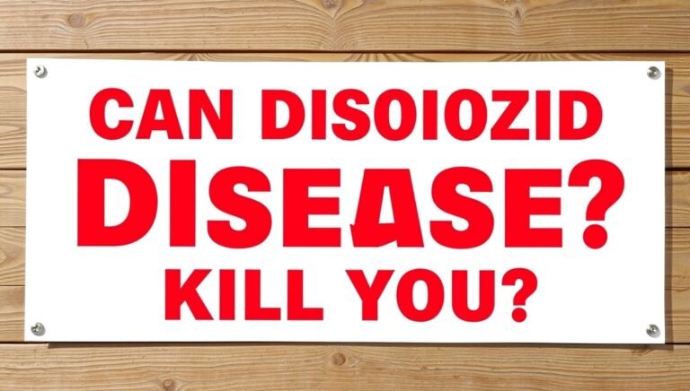 can disohozid disease kill you
